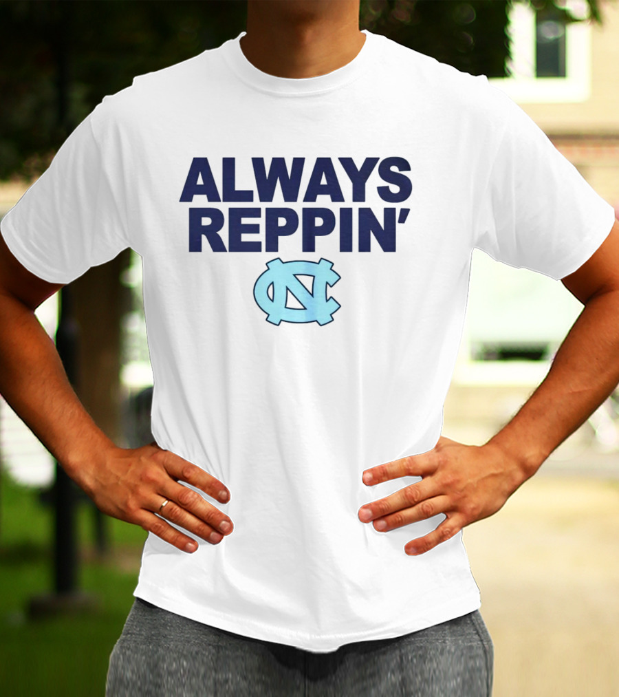 Always Reppin' North Carolina Tar Heels NC T-Shirt