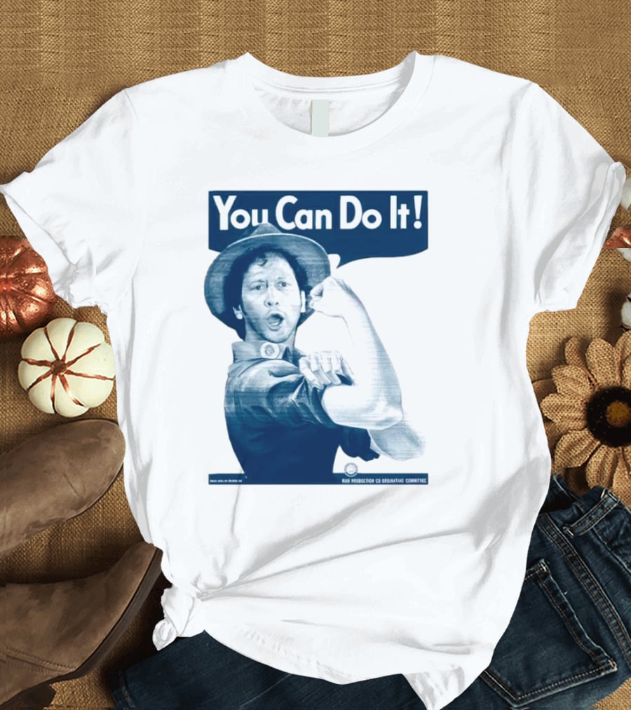 You Can Do It Rob Schneider Max Production CE Org Unit Committee T-Shirt