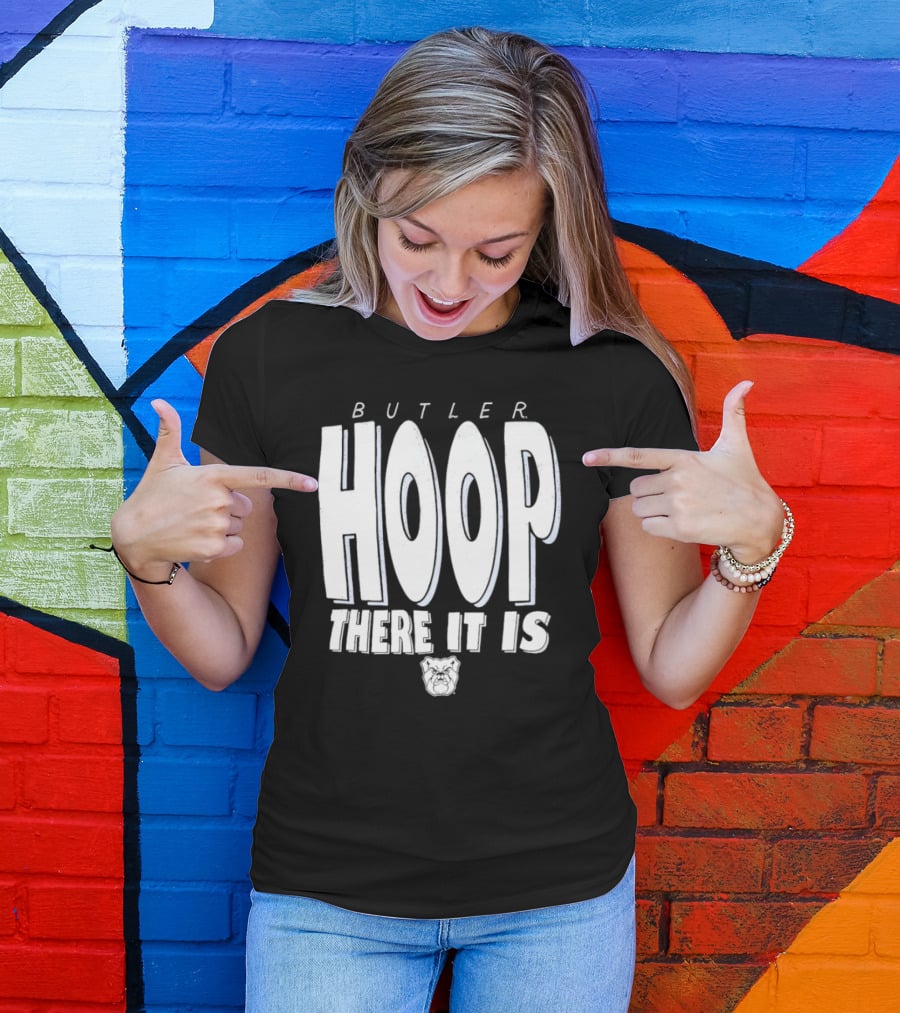 Butler Hoop There It Is Butler Bulldogs T-Shirt