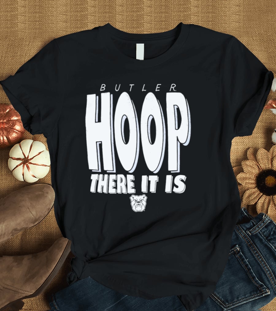 Butler Hoop There It Is Butler Bulldogs T-Shirt