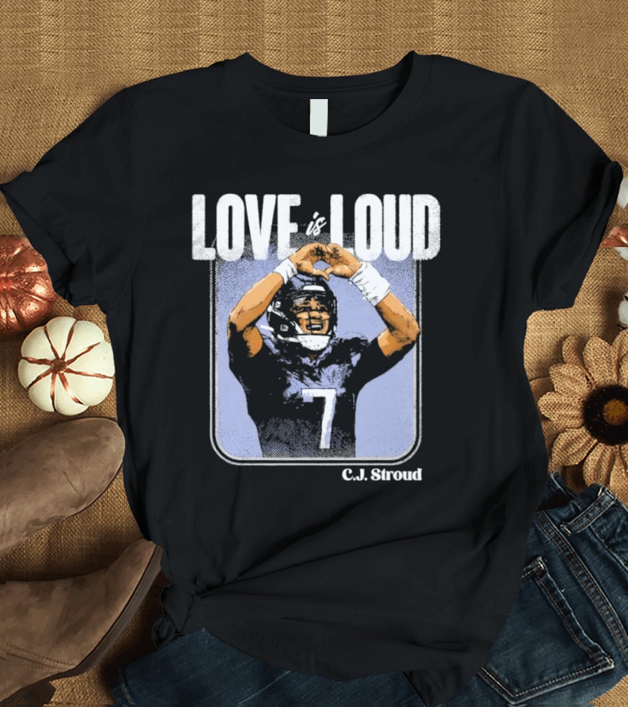 C.J. Stroud Love Is Loud Football Number 7 T-Shirt