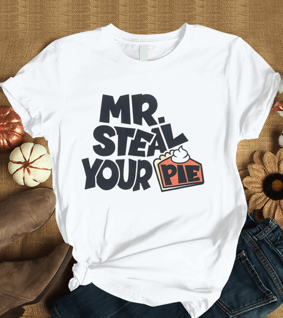 Mr Steal Your Pie Cake Thanksgiving T-Shirt