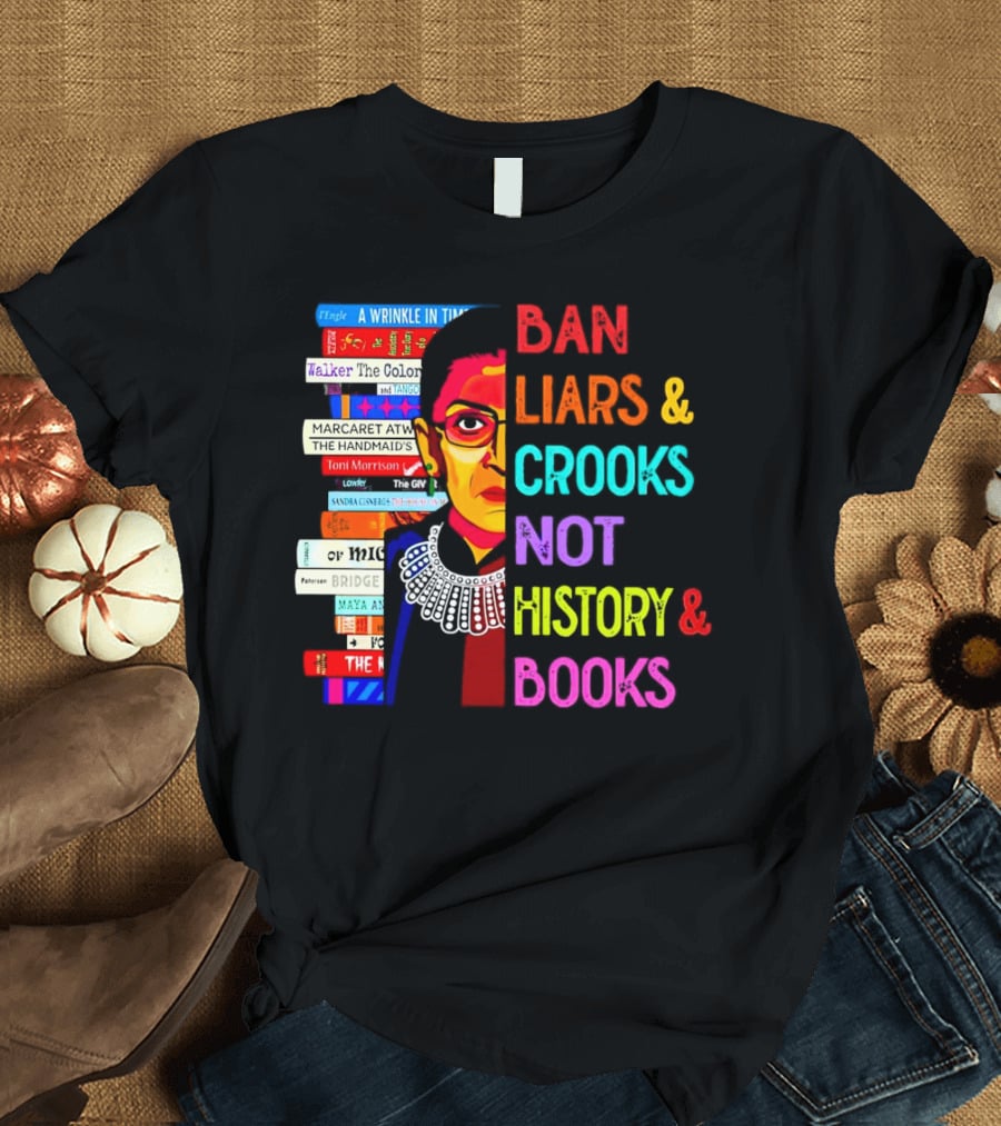 RBG Ban Liars Crooks Not History Books A Wrinkle In Time Handmaid's Tale Color Purple T-Shirt