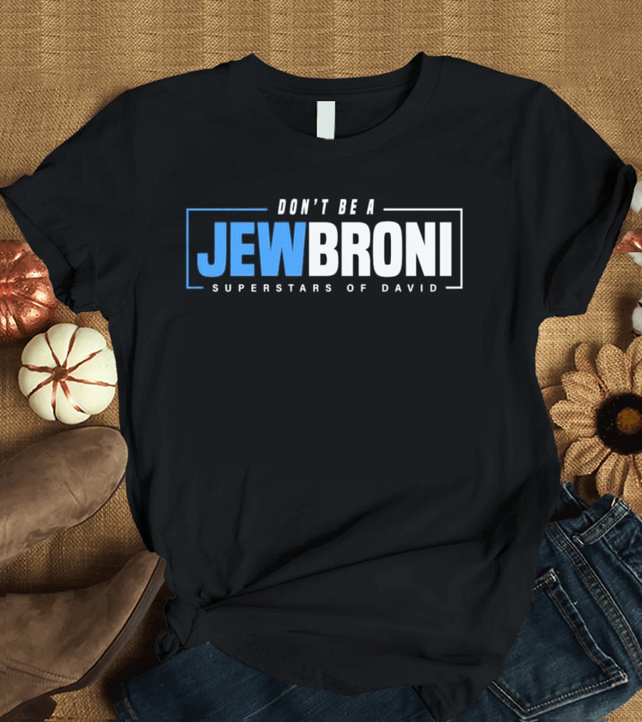 SUPERSTARS OF DAVID JEWBRONI DON'T BE A T-Shirt