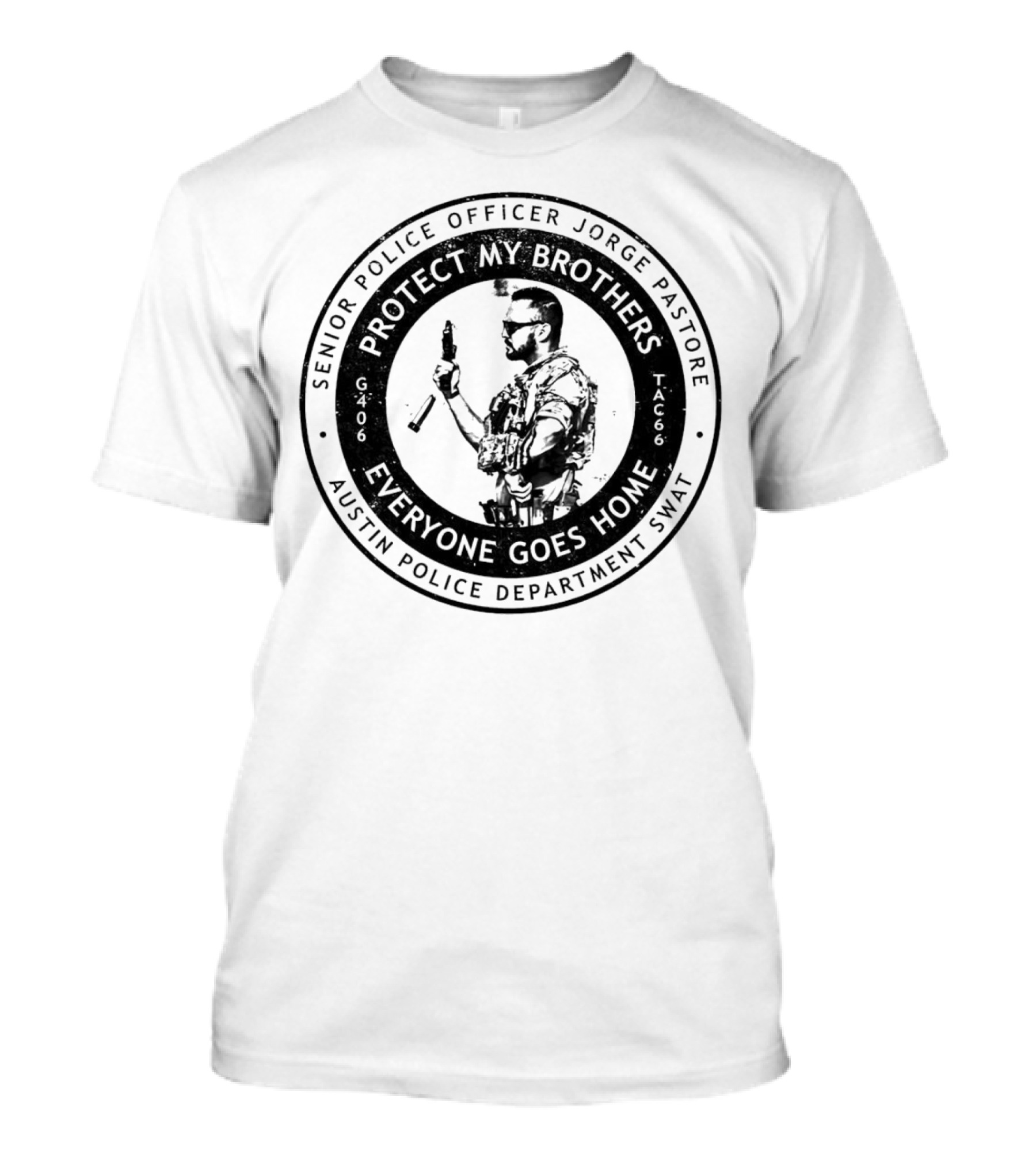 Senior Police Officer Jorge Pastore Protect My Brothers Everyone Goes Home Austin Police Department SWAT T-Shirt