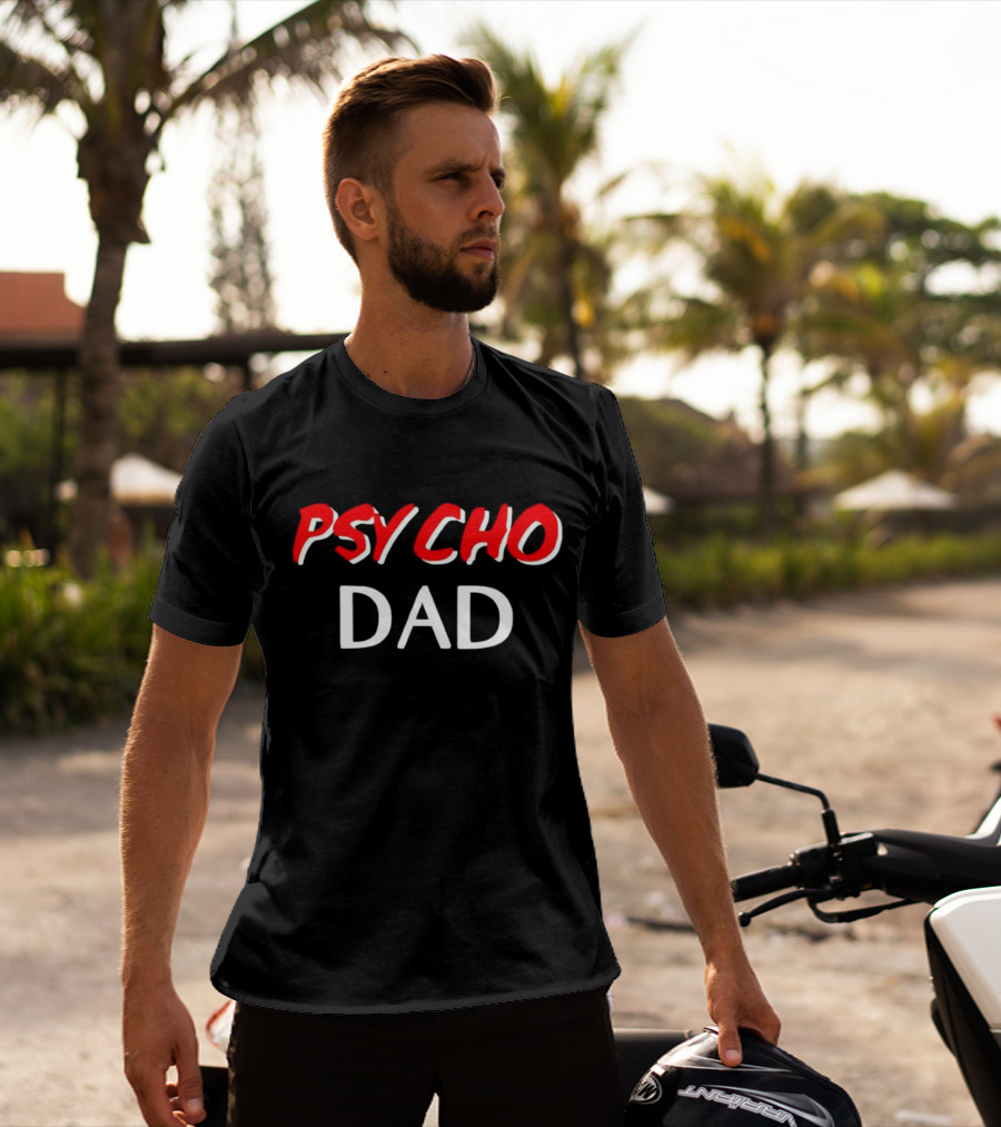 PSYCHO DAD T-Shirt