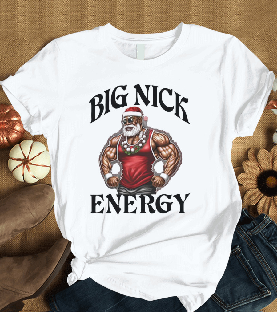 Big Nick Energy Santa Strong T-Shirt