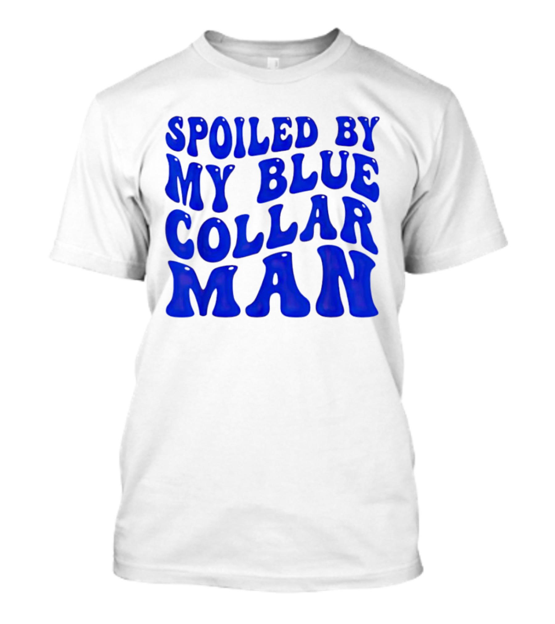 Spoiled By My Blue Collar Man T-Shirt