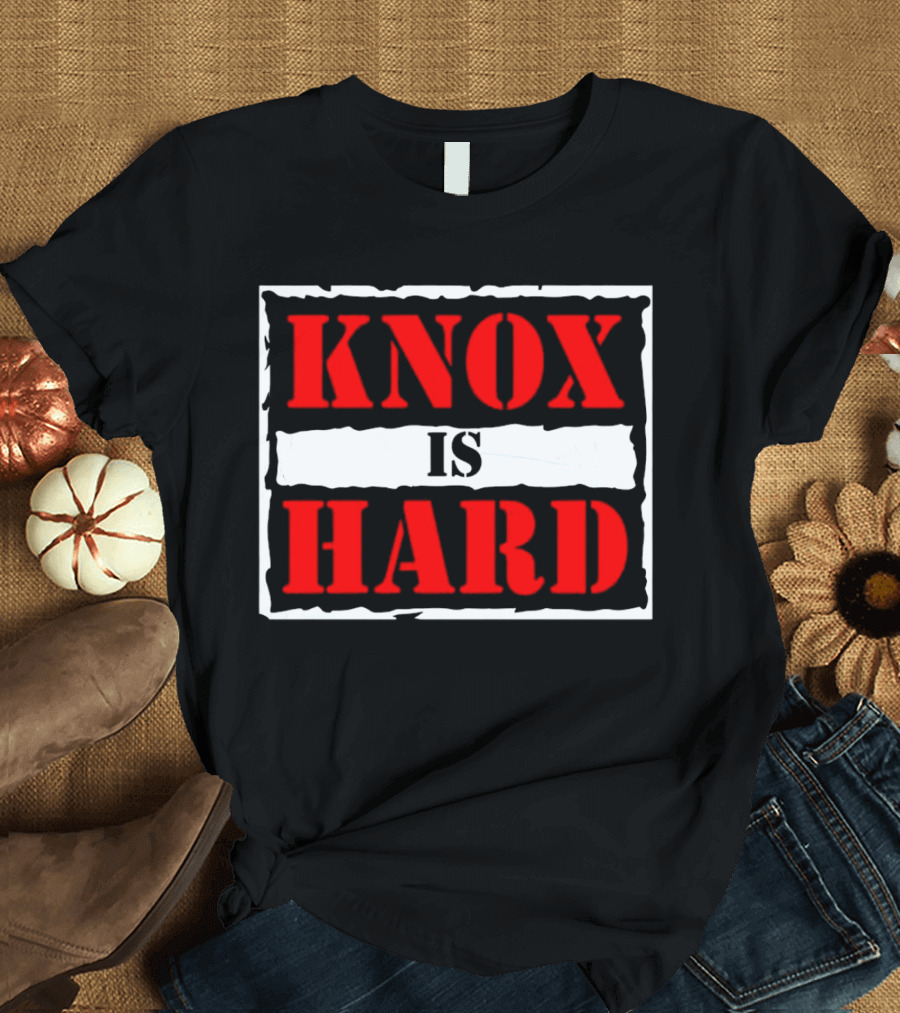 Knox Is Hard T-Shirt