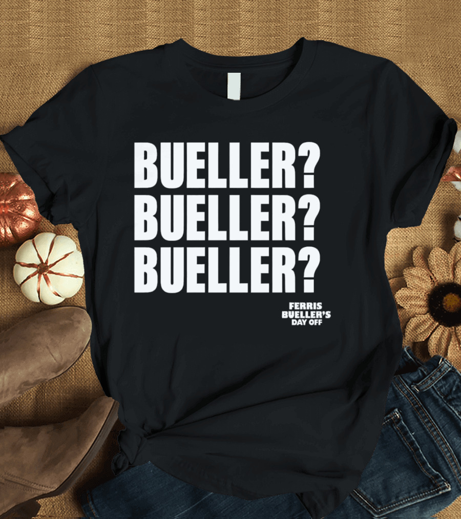 Bueller Bueller Bueller Ferris Bueller's Day Off 80s Movie T-Shirt