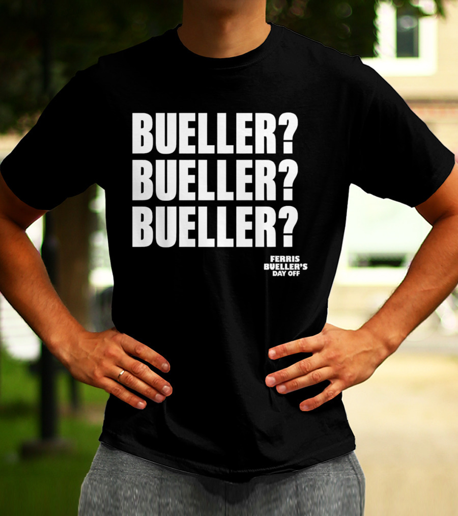 Bueller Bueller Bueller Ferris Bueller's Day Off 80s Movie T-Shirt