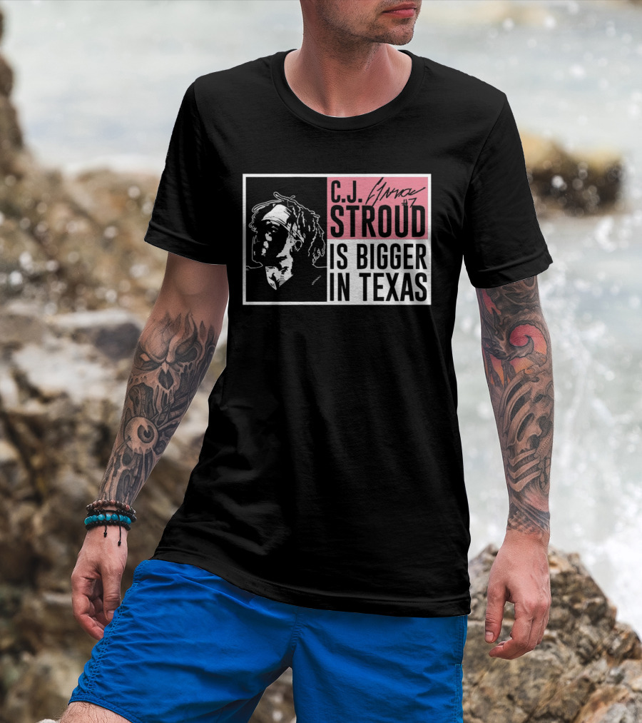 C.J. Stroud Is Bigger In Texas Signature #7 T-Shirt