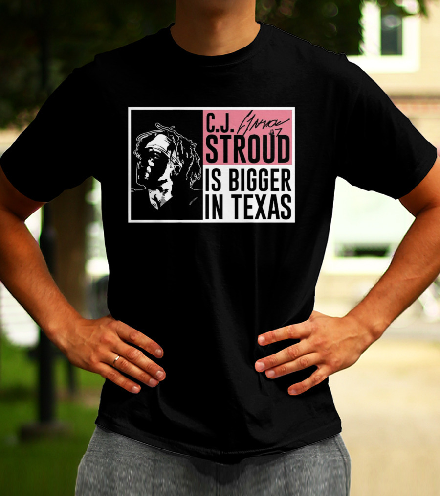 C.J. Stroud Is Bigger In Texas Signature #7 T-Shirt