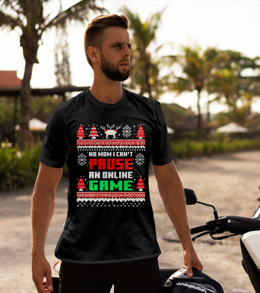 No Mom I Can't Pause An Online Game Christmas Sweater Reindeer Snowflakes Retro Gaming T-Shirt