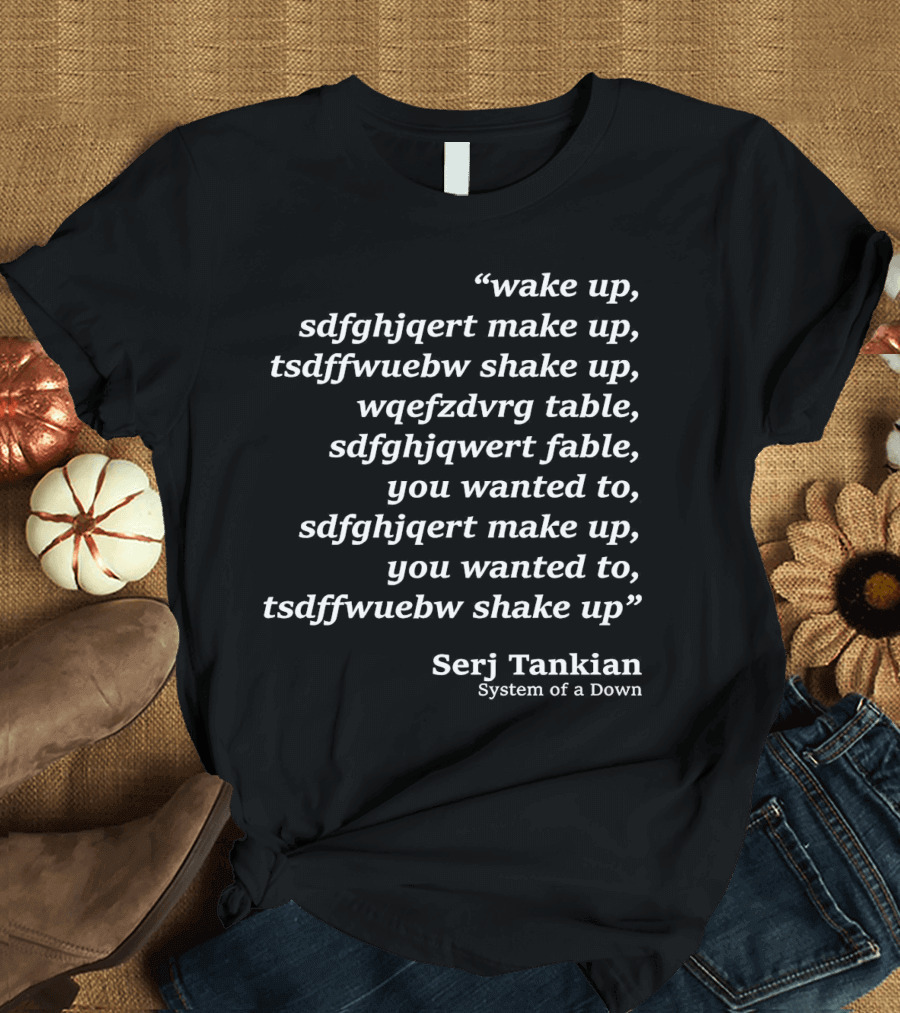 Serj Tankian Wake Up System Of A Down Lyrics Text T-Shirt