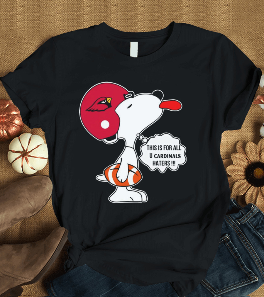 This Is For All U Cardinals Haters Snoopy Arizona Helmet Football T-Shirt