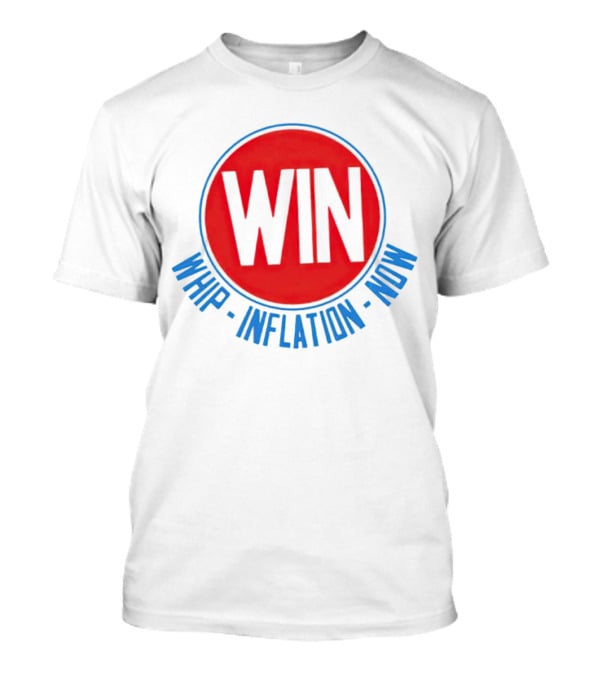 WIN Whip Inflation Now Retro Political Campaign T-Shirt
