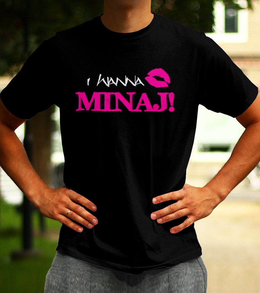 I Wanna Minaj Lips T-Shirt