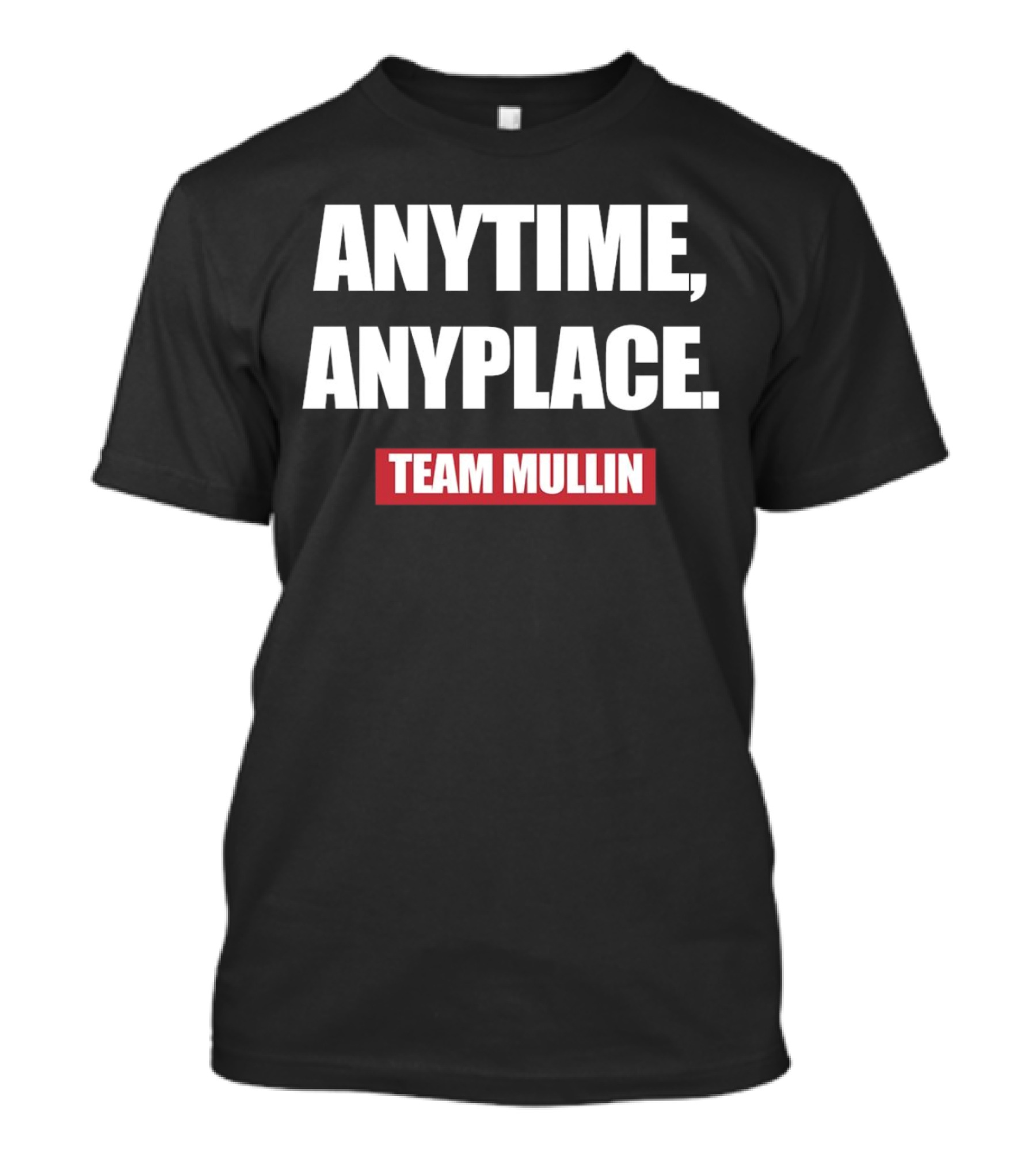 ANYTIME ANYPLACE TEAM MULLIN T-Shirt