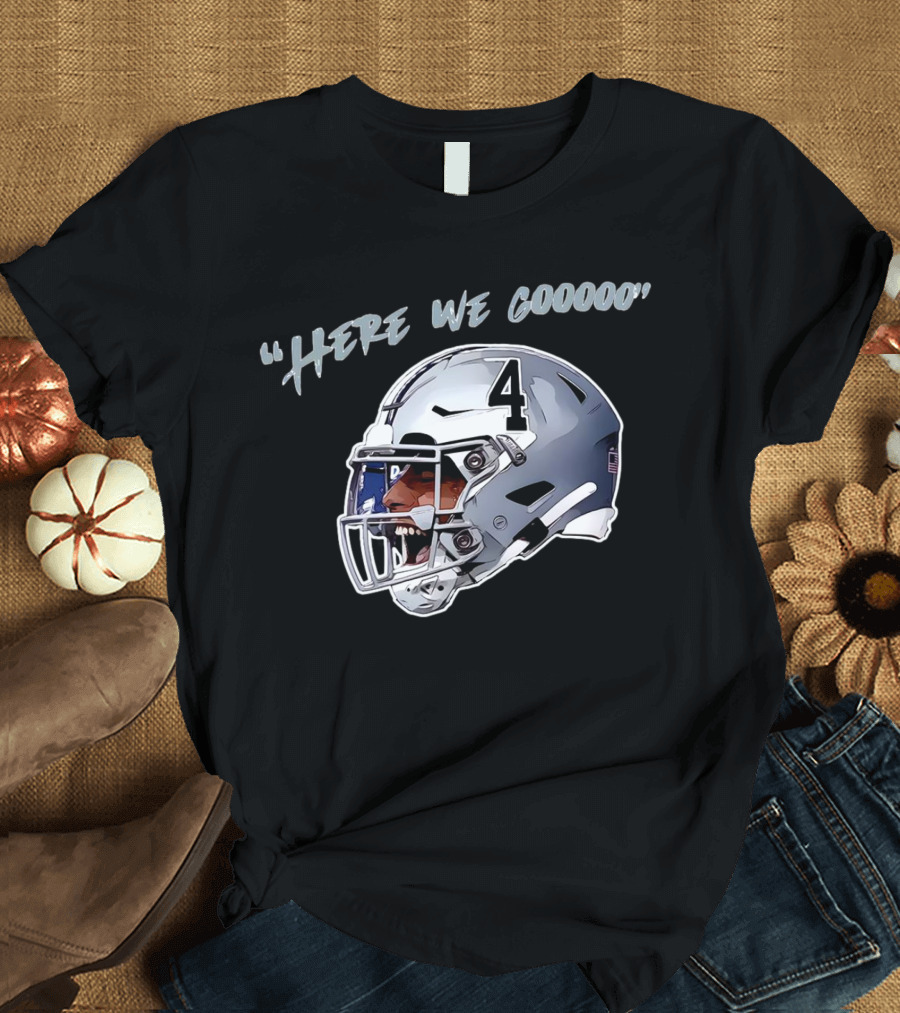 Here We Gooooo Dak Prescott Number 4 Helmet T-Shirt