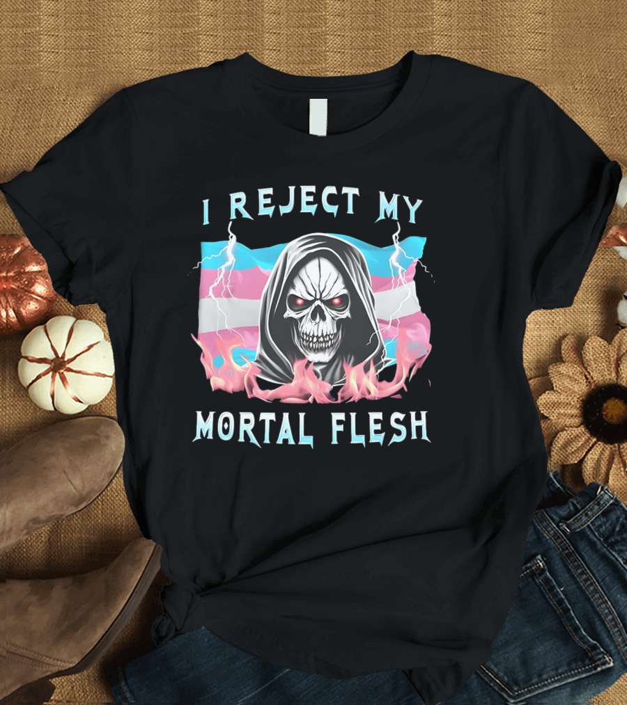 Grim Reaper I Reject My Mortal Flesh Transgender Flag Flames T-Shirt