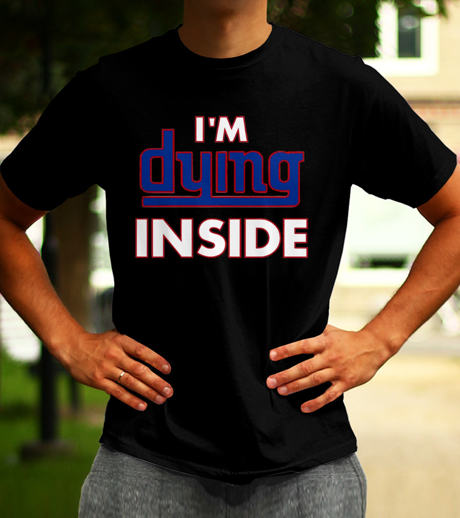 New York Giants I'm Dying Inside T-Shirt