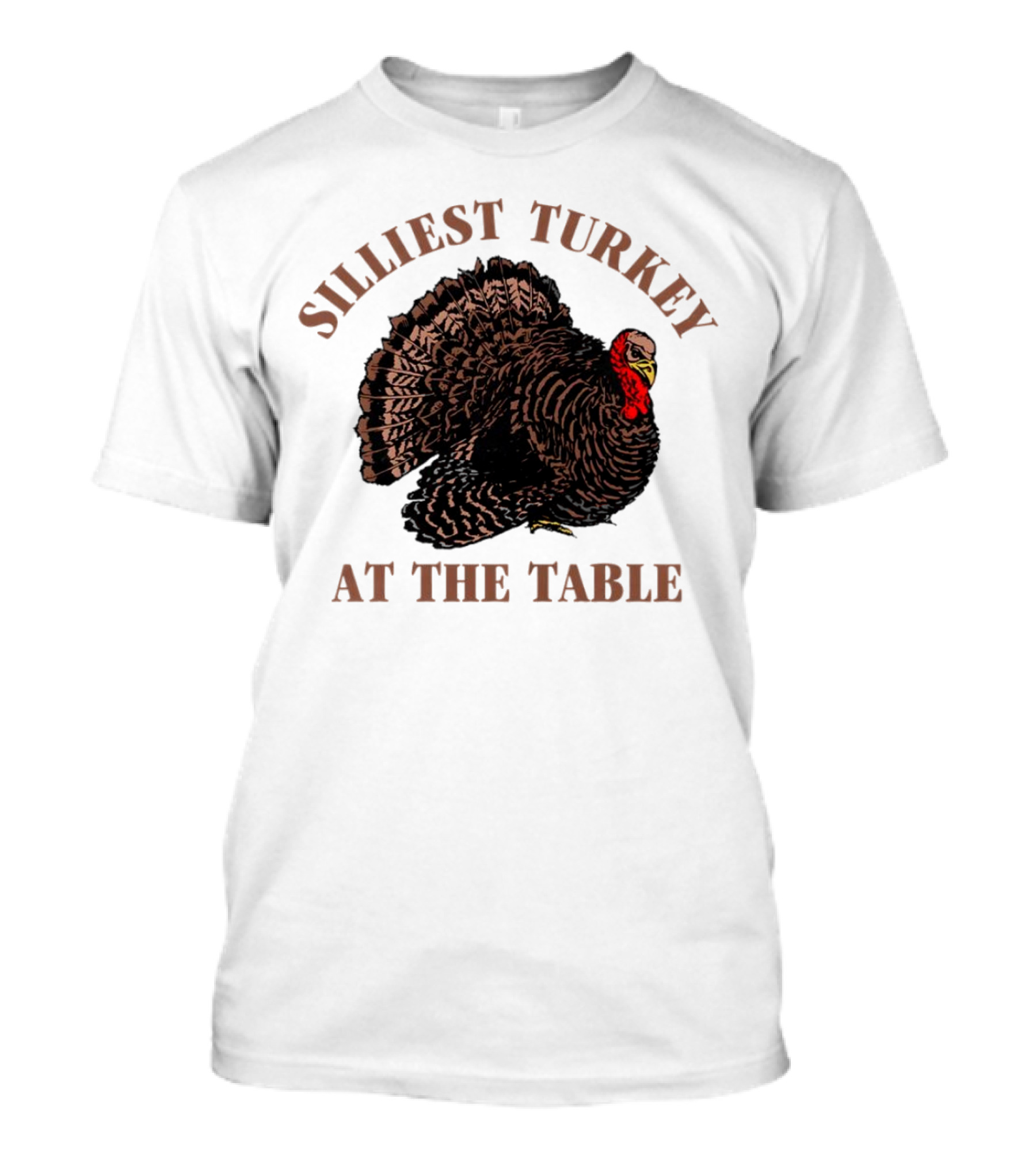 Silliest Turkey At The Table Thanksgiving Day T-Shirt