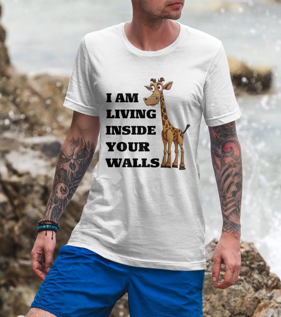 I Am Living Inside Your Walls Funny Cartoon Giraffe T-Shirt