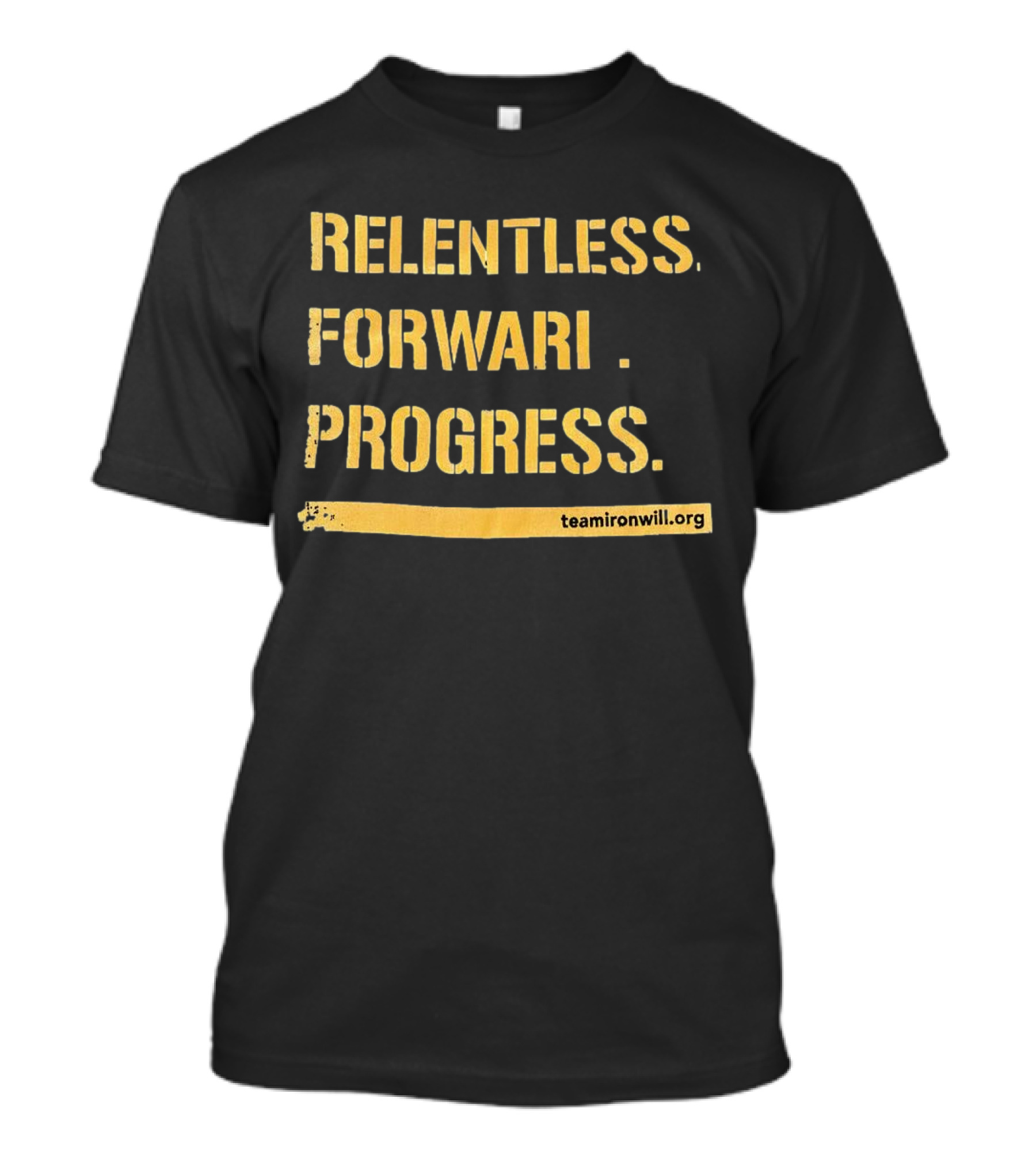 Relentless Forward Progress TeamIronWill.org T-Shirt