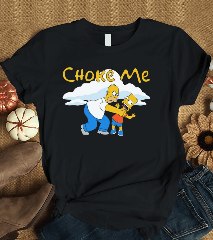 Choke Me Simpsons Cartoon Homer Bart Cloud Background T-Shirt