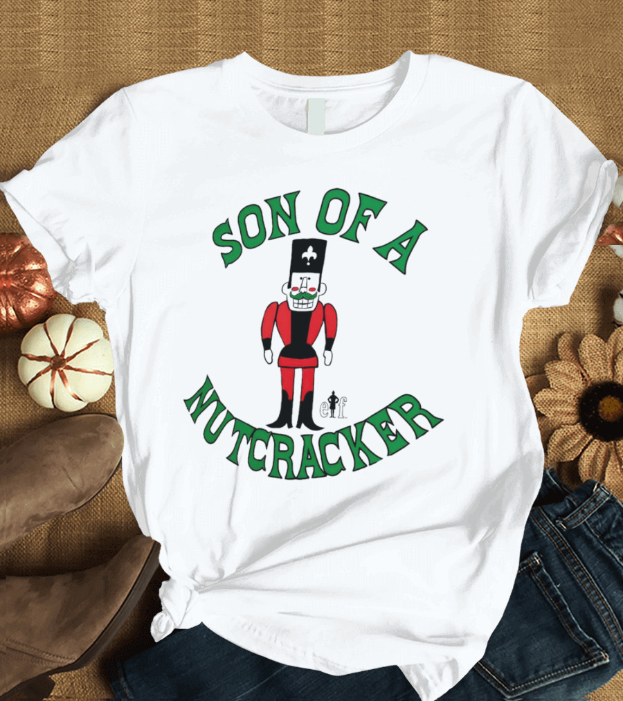 Son Of A Nutcracker Christmas Elf Nutcracker T-Shirt