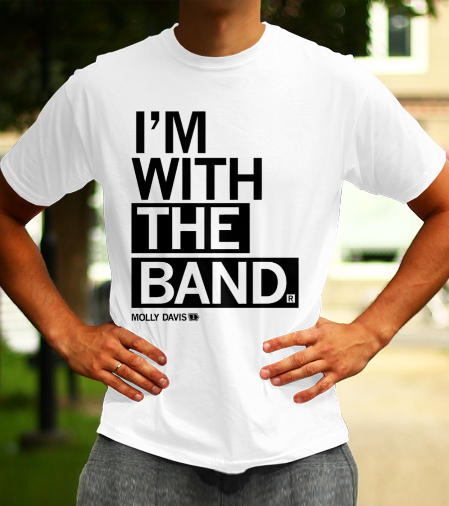 Molly Davis I'm With The Band T-Shirt