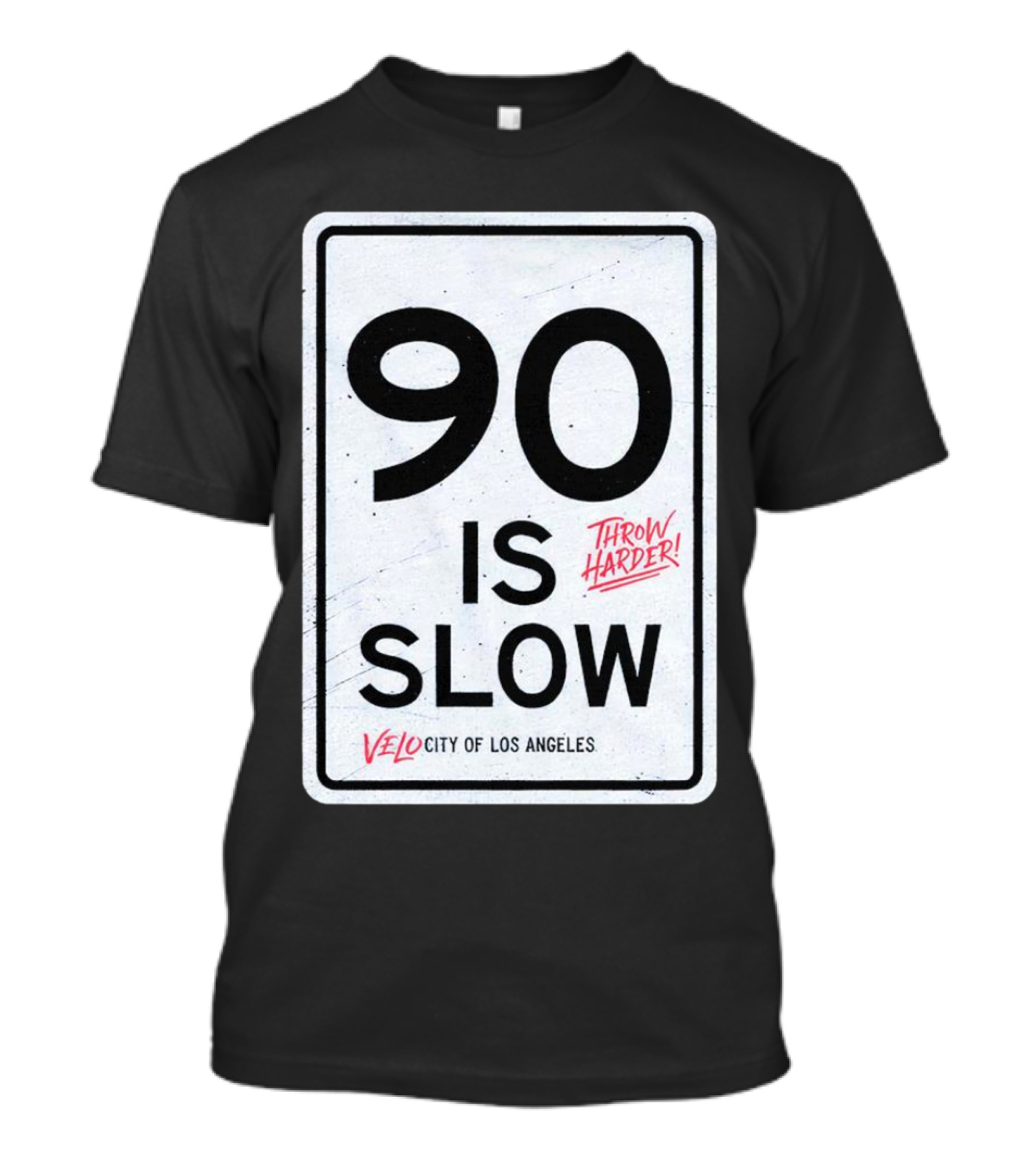 Throw Harder 90 Is Slow Velo City Of Los Angeles T-Shirt