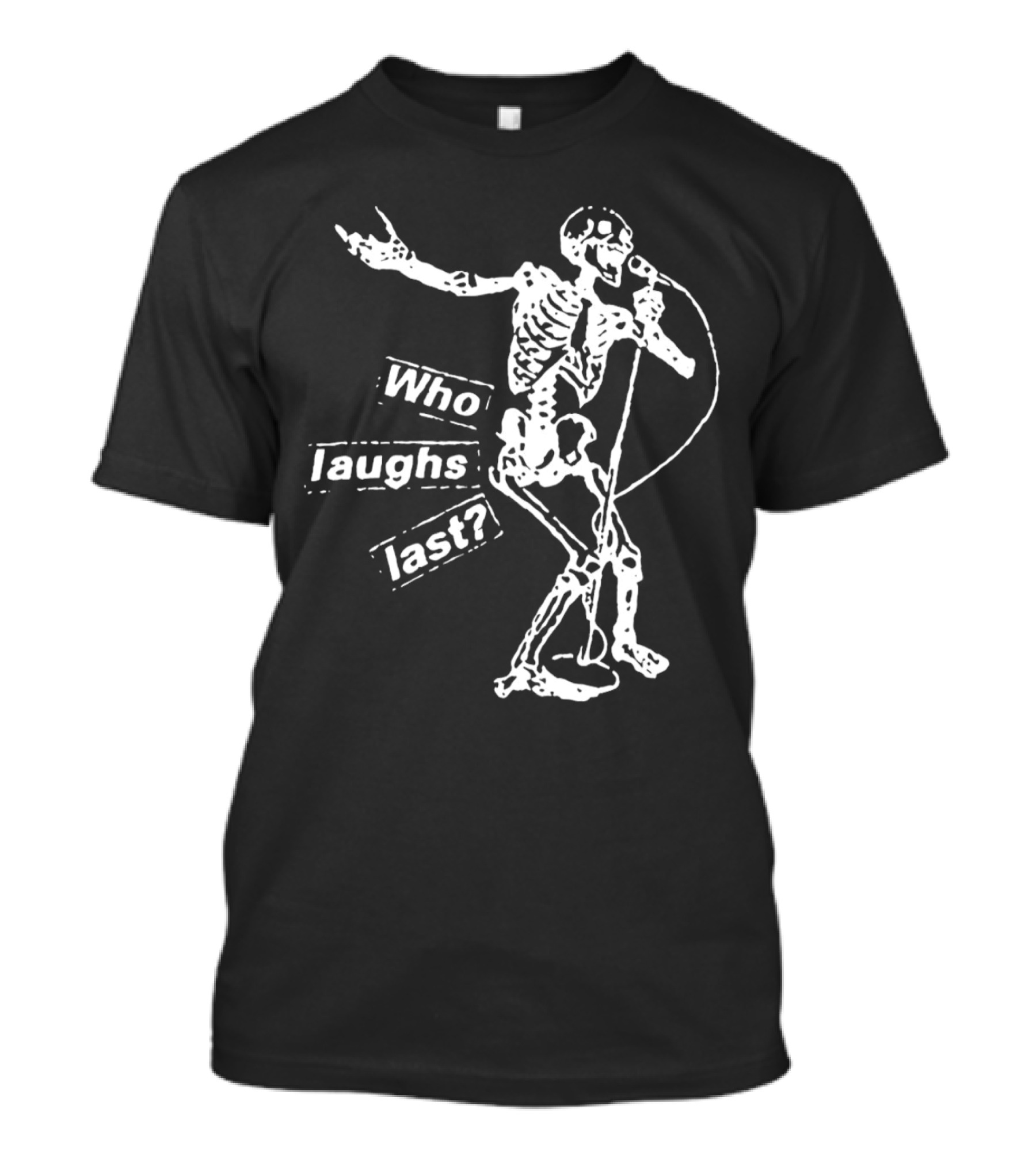 Who Laughs Last Skeleton Mic Performance T-Shirt