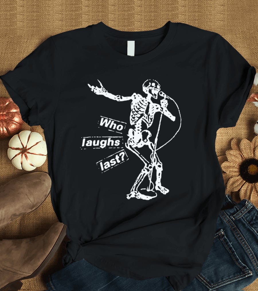 Who Laughs Last Skeleton Mic Performance T-Shirt