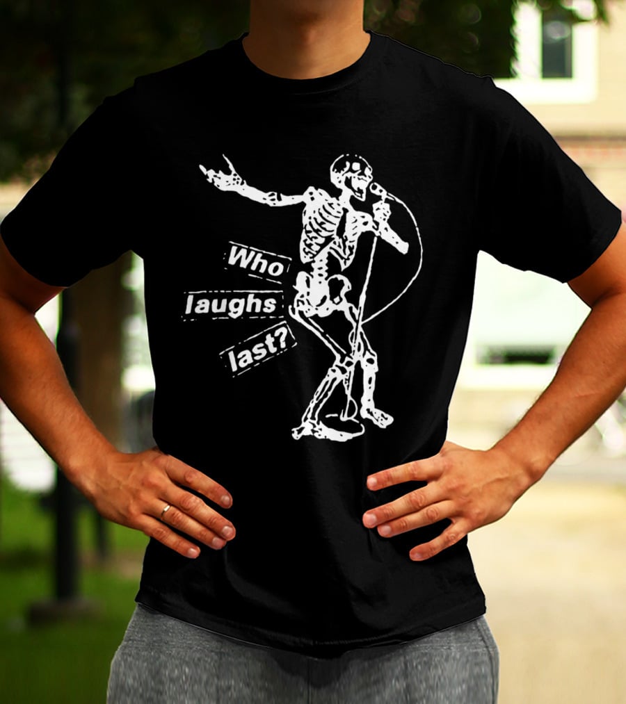 Who Laughs Last Skeleton Mic Performance T-Shirt