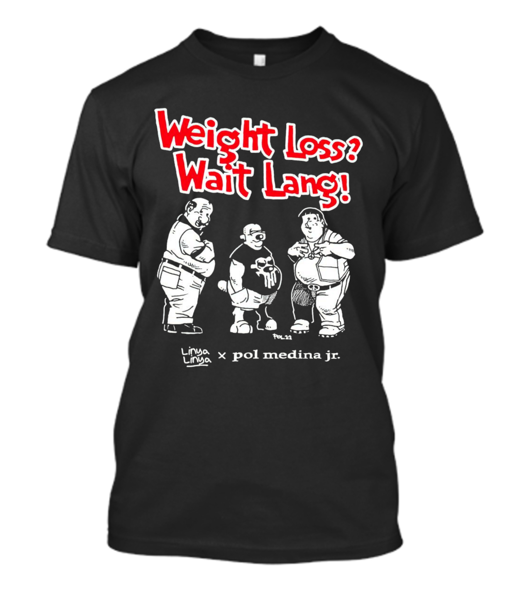 Weight Loss Wait Lang Linya Linya Pol Medina Jr Collaboration T-Shirt