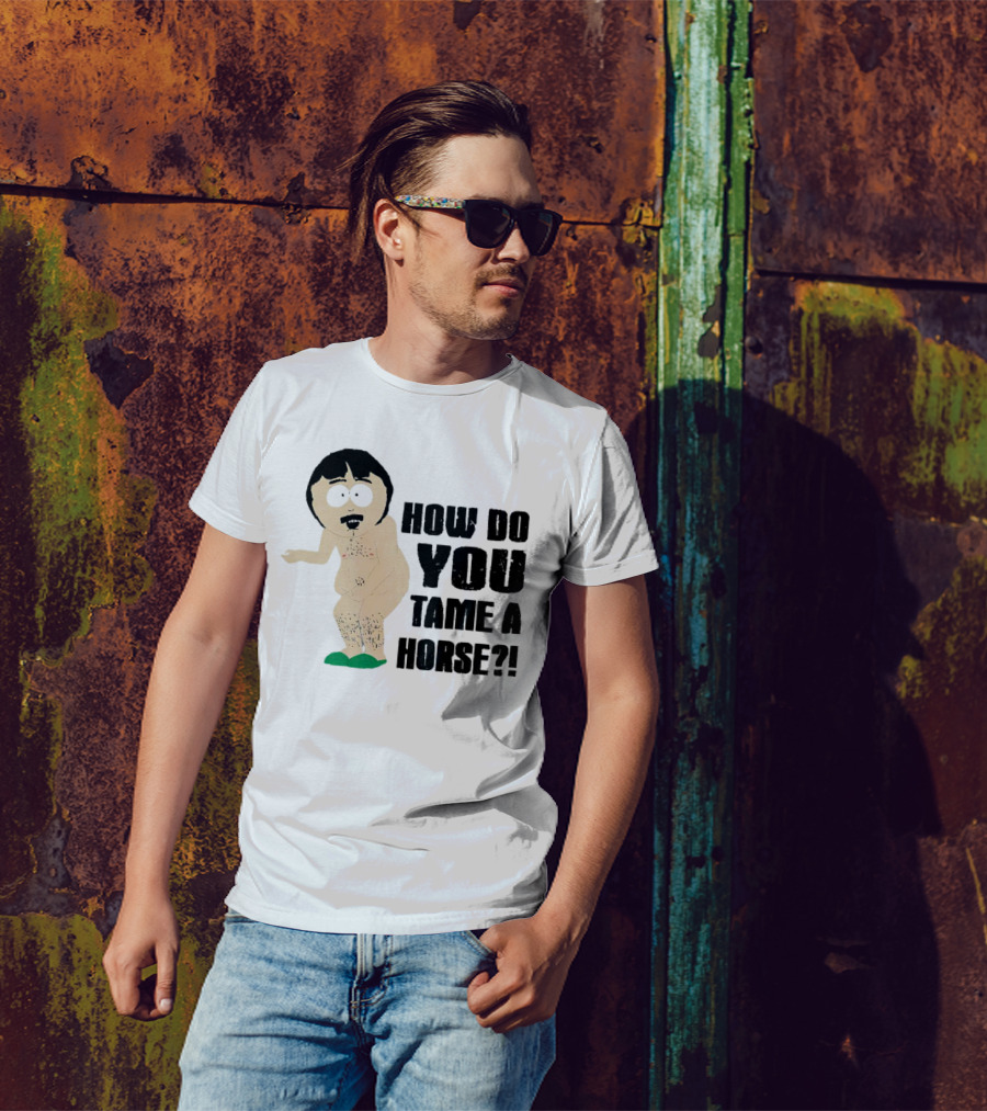 South Park Randy How Do You Tame A Horse? T-Shirt