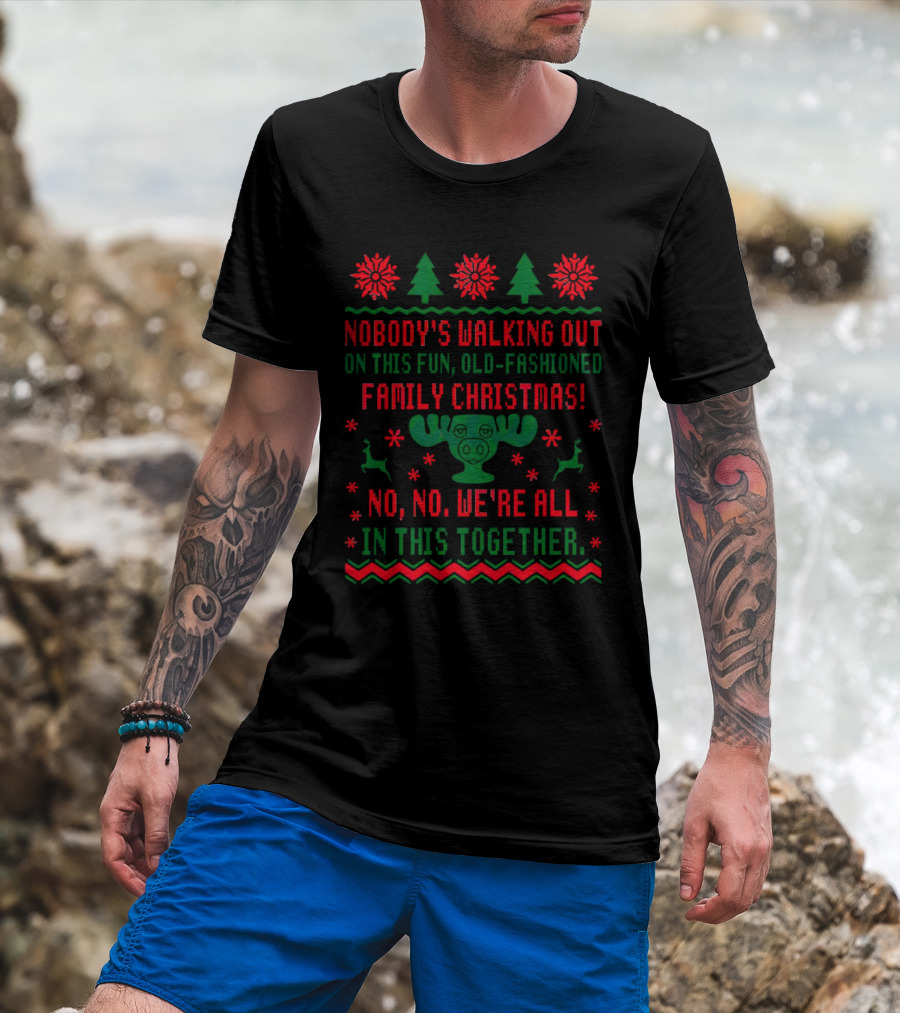 Nobody’s Walking Out On This Fun Old-Fashioned Family Christmas Moose Reindeer Holiday T-Shirt