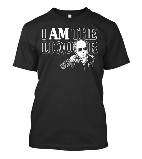 I Am The Liquor Trailer Park Boys Jim Lahey T-Shirt