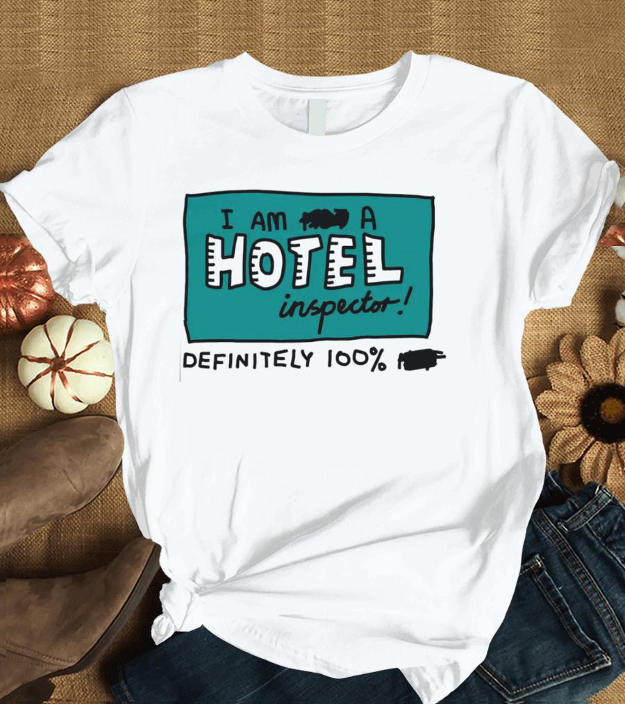 I Am 100% Definitely A Hotel Inspector T-Shirt