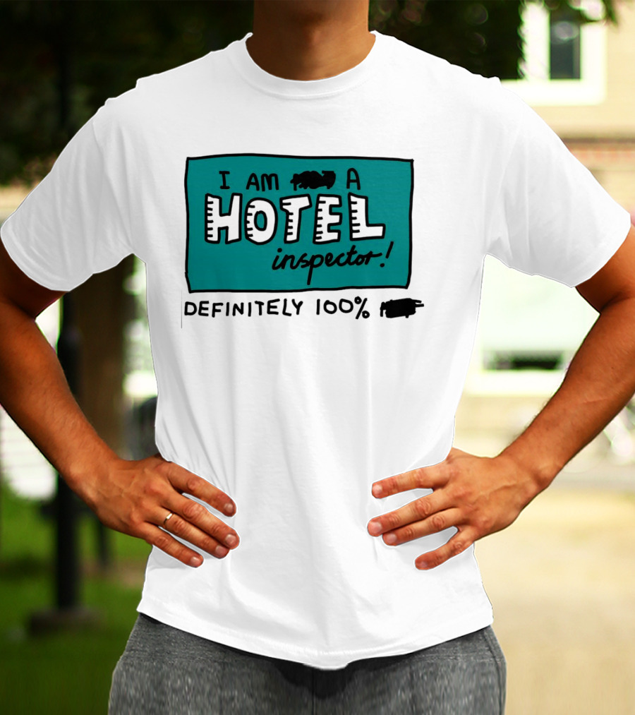 I Am 100% Definitely A Hotel Inspector T-Shirt