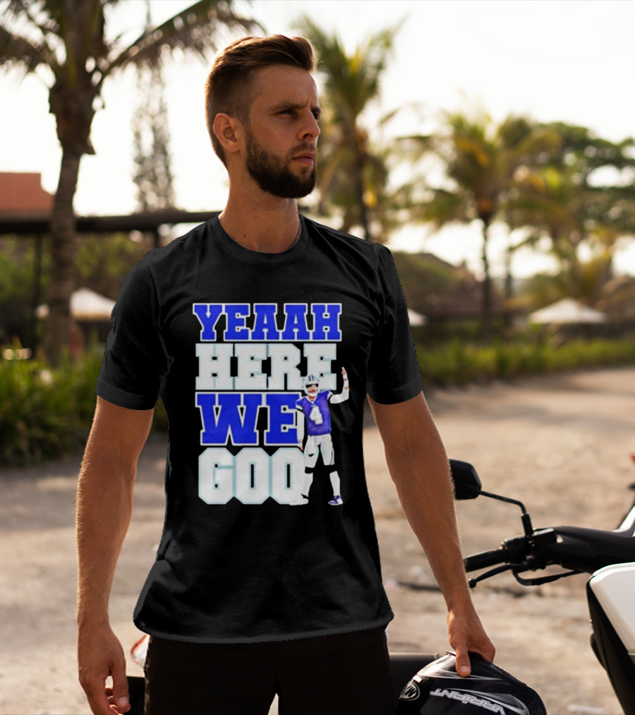 Yeaah Here We Go Dak Dallas Football Quarterback T-Shirt