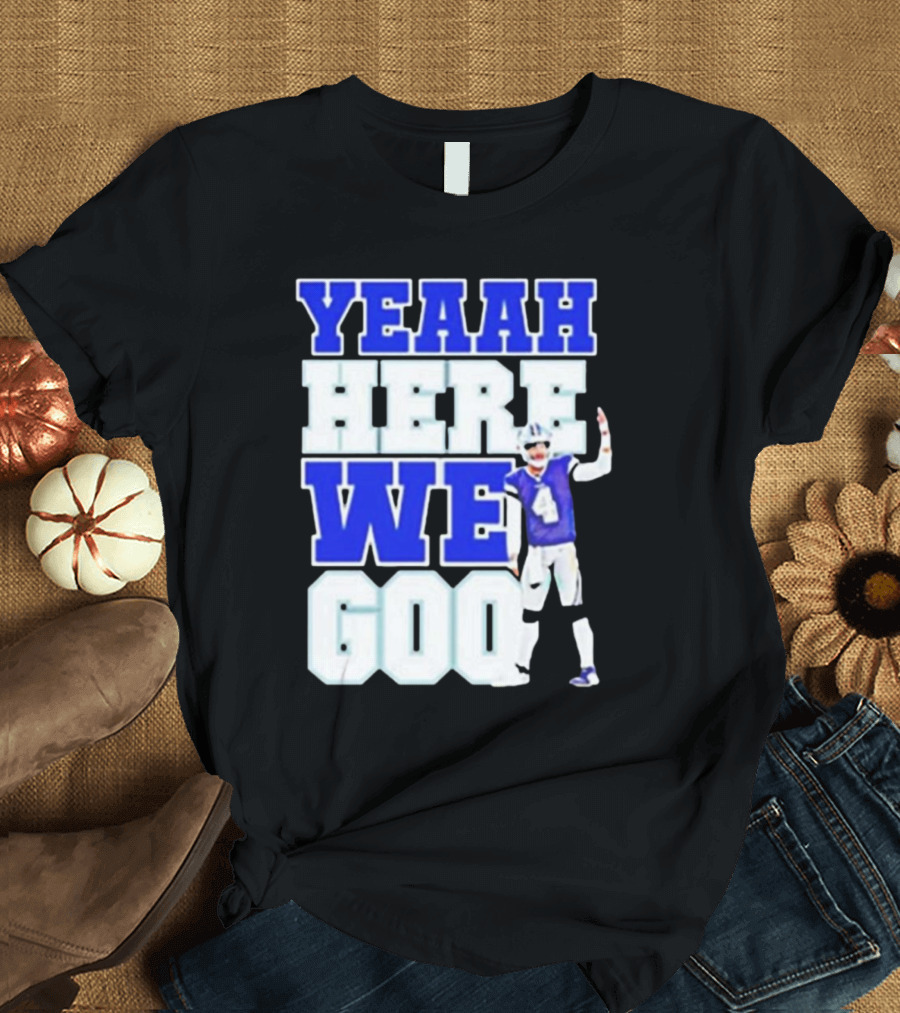 Yeaah Here We Go Dak Dallas Football Quarterback T-Shirt