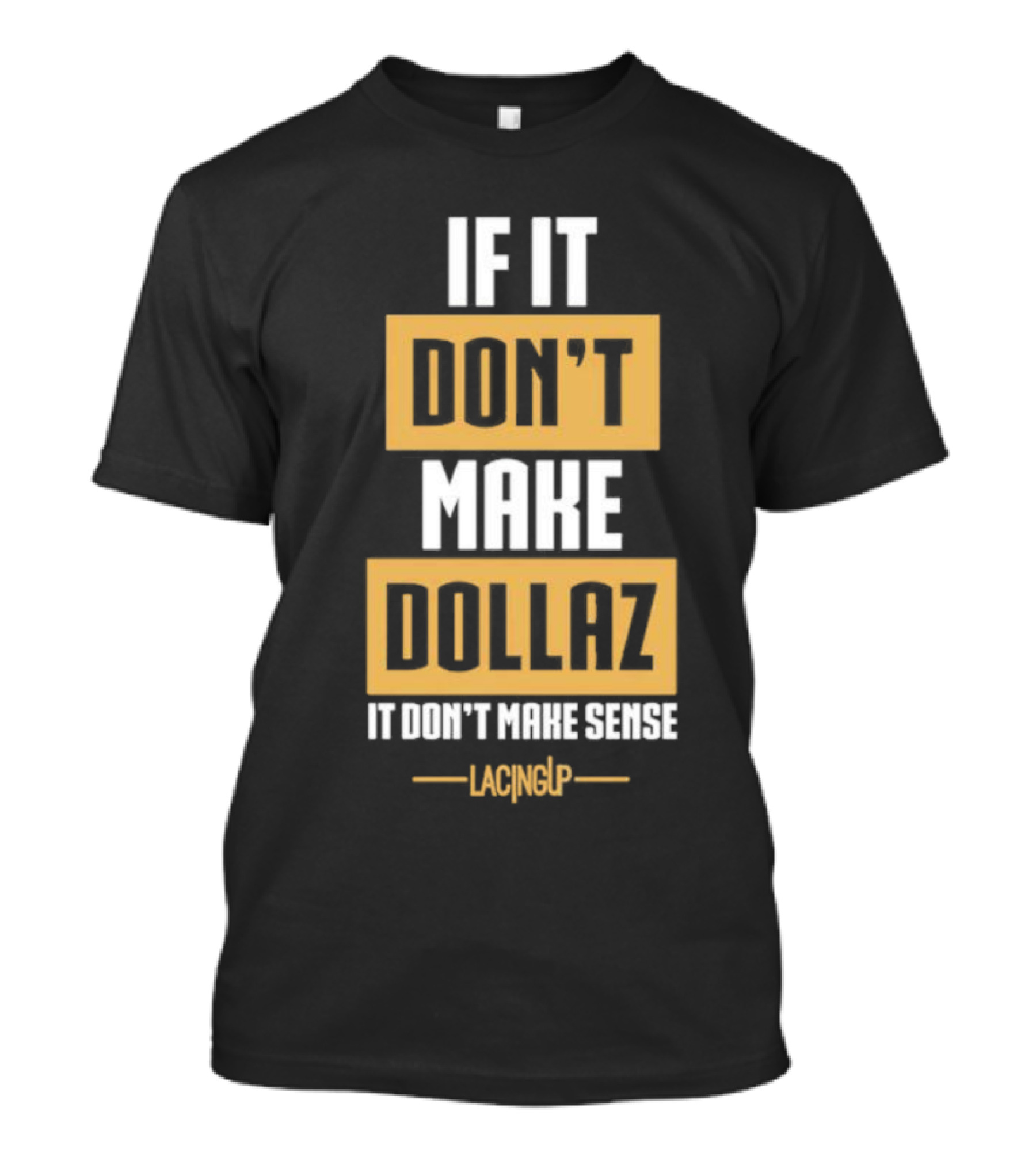 Gratitude Dollaz If It Don’t Make Dollaz It Don’t Make Sense Lacing Up T-Shirt
