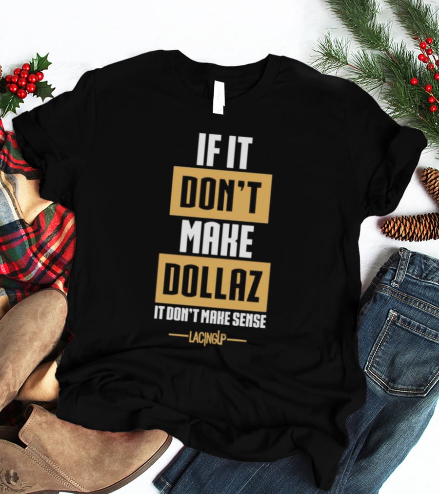 Gratitude Dollaz If It Don’t Make Dollaz It Don’t Make Sense Lacing Up T-Shirt