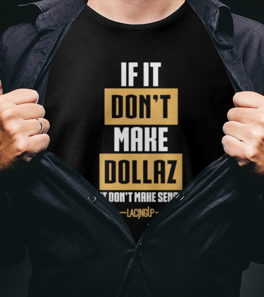 Gratitude Dollaz If It Don’t Make Dollaz It Don’t Make Sense Lacing Up T-Shirt