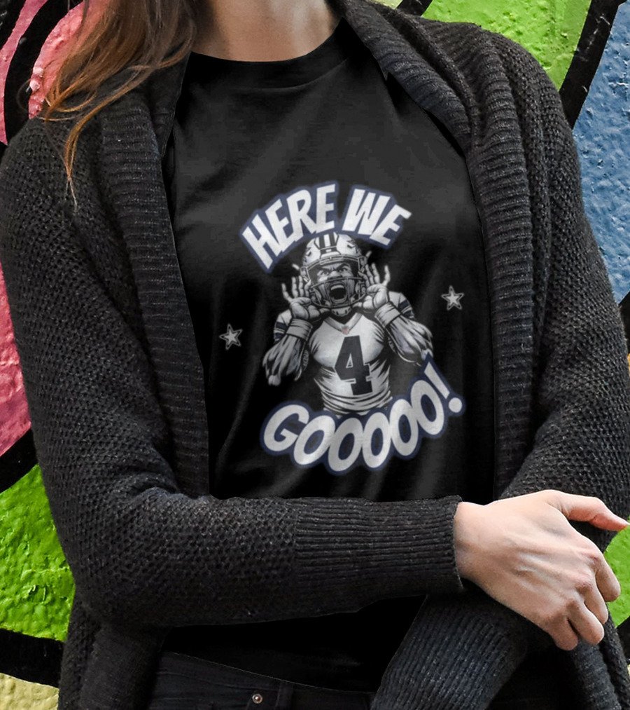 Here We Go Dallas Dak Prescott Cowboys Football Here We Gooooo T-Shirt