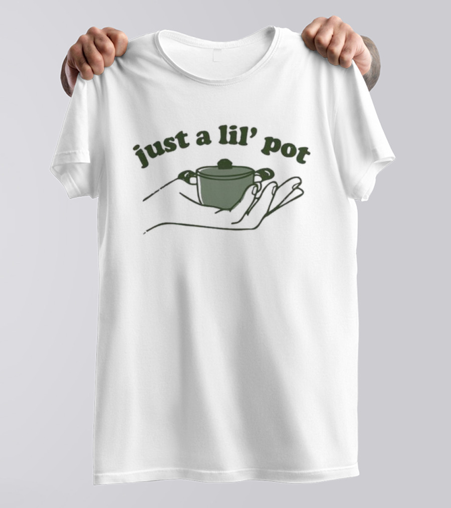 Just A Lil’ Pot Hands Holding Teapot T-Shirt