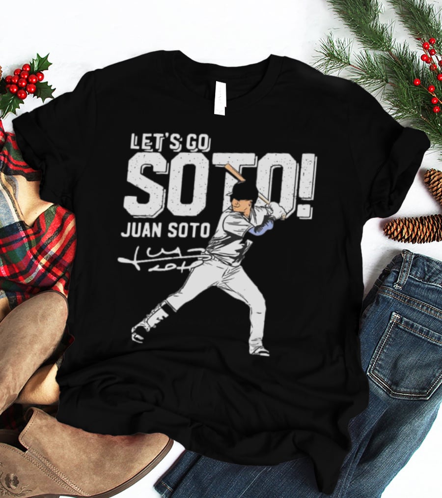 LET’S GO JUAN SOTO YANKEES Baseball Player Signature T-Shirt